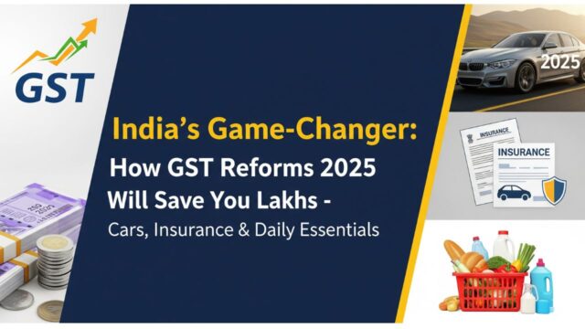 “India’s Game-Changer: How GST Reforms 2025 Will Save You Lakhs – Cars, Insurance & Daily Essentials” GST Reforms