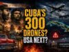 300 Drones Near America? Cuba’s New Move Sparks Global Panic CUBA