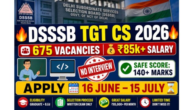 DSSSB TGT CS Recruitment 2026 – 675 Vacancies, Salary ₹90,000, Eligibility & Exam Pattern DSSSB